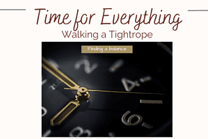 Time for Everything, Walking a Tightrope