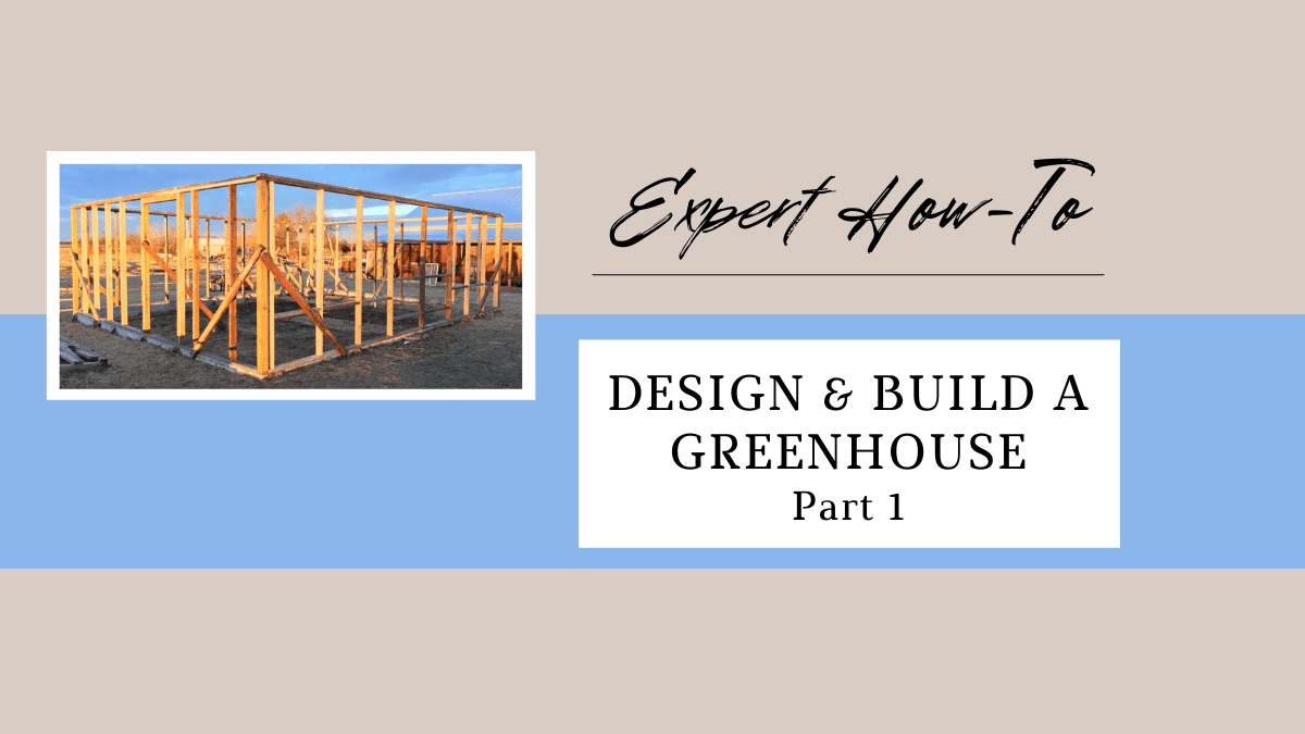 Expert How-to; Design and Build a Greenhouse; Part 1 - Two Oaks Farm ...