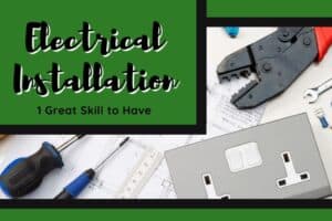 Electrical Installation – How to – 1 Valuable Skill to Have