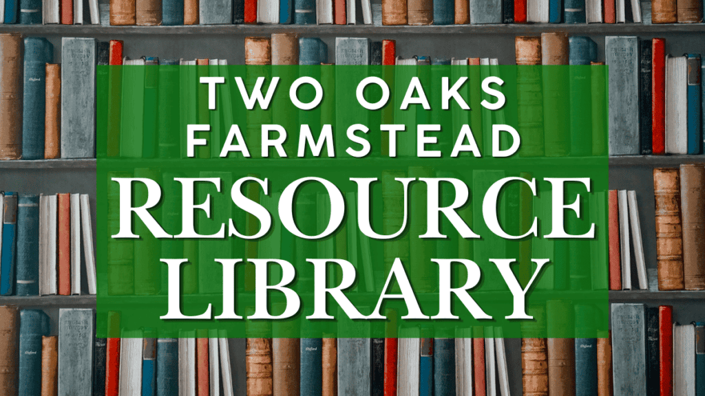 Two Oaks Farmstead Resource Library - Get Started Today - Two Oaks Farm ...